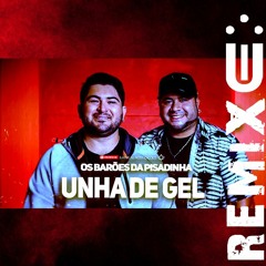 Os Barões Da Pisadinha - Unha De Gel (FUNK REMIX) [ Dj Uili ]