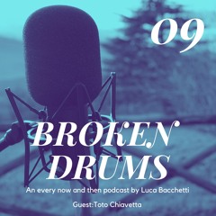 BROKEN DRUMS 09 - Guest: Toto Chiavetta