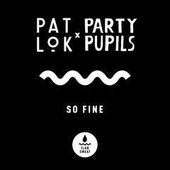 Pat Lok, Party Pupils - So Fine