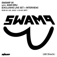 Swamp 81 with 4AM Kru (Exclusive Live Set & Interview) - 03 July 2022