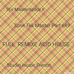 Zone Tek Master Part 689 Remixe ACID HOUSE Part 688 Electro