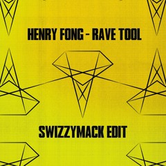 HENRY FONG - RAVE TOOL (SWIZZYMACK REMIX)