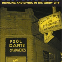 [Read] EPUB 📚 Chicago's Best Dive Bars: Drinking and Diving in the Windy City by  Jo