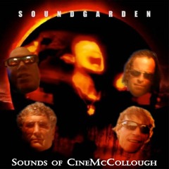 CineMcCollough Sounds of CineMcCollough #73 - Superunknown (2023-07-11)