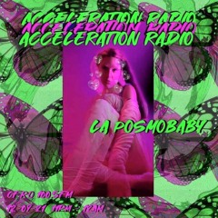 La PosmoBaby - Acceleration Radio - 12/9/21