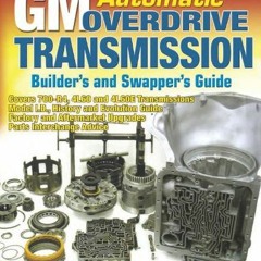 Read ❤️ PDF GM Automatic Overdrive Transmission Builder's and Swapper's Guide (S-A Design) by  C
