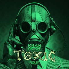 Khan Artist - Toxic (Free Download)