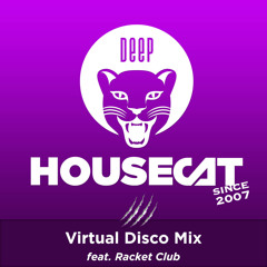 Deep House Cat Show - Virtual Disco Mix - feat. Racket Club 5.22.20