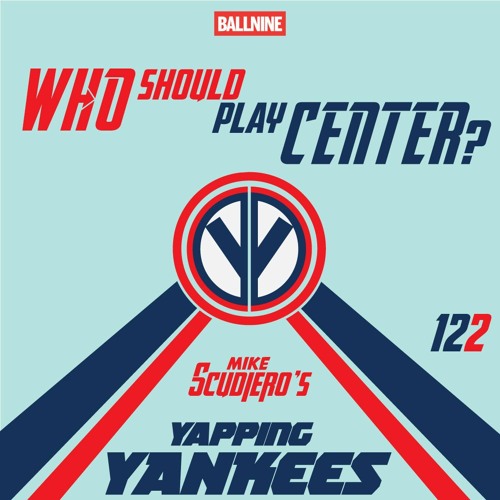 Yapping Yankees Episode 122 - Who Should Play Center?