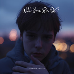Will You Be OK? (1st Master)
