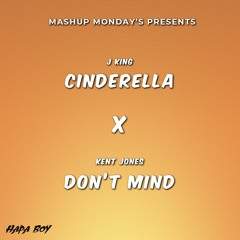 Cinderella X Don't Mind (Hapa Boy Mashup)