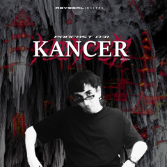 KANCER 🇮🇷 - ABYSSAL INVITES PODCAST 031 - HARD INDUSTRIAL