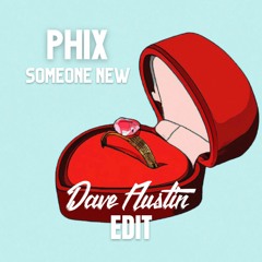 Phix - Someone New (Dave Austin Edit)