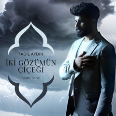 Fadıl Aydın - İki Gözümün Çiçeği