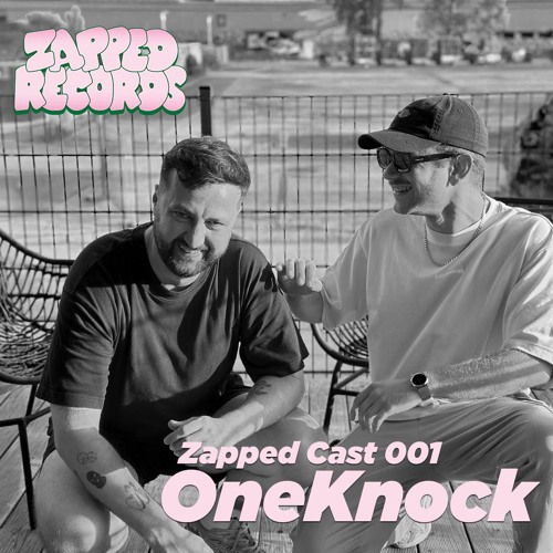 Zapped Cast 001 - OneKnock