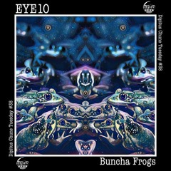 EYE10 - Buncha Frogs [ Dipitus Chune Tuesday ]