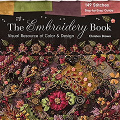 free KINDLE 💑 The Embroidery Book: Visual Resource of Color & Design by  Christen Br