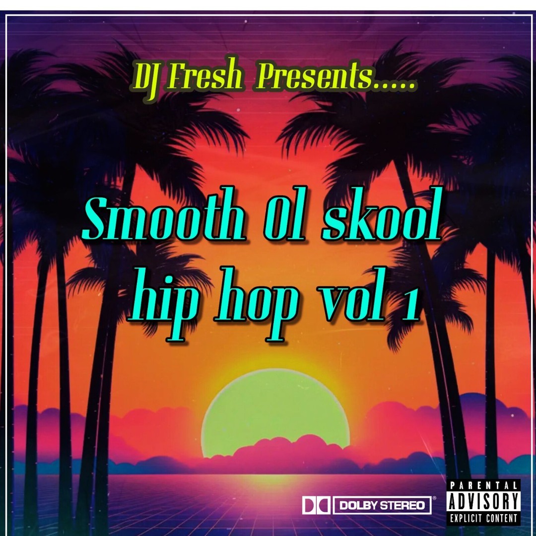 Stream Smooth Ol Skool Hip Hop Vol 1 By Dj Fresh Listen Online For