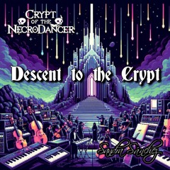Descent To The Crypt (Alternative Soundtrack #4 Crypt of the NecroDancer)