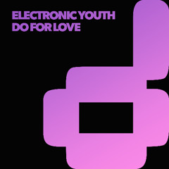 Electronic Youth - Do For Love