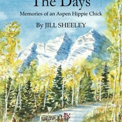 [Access] [PDF EBOOK EPUB KINDLE] Those Were the Days: Memories of an Aspen Hippie Chick (1) by  Jill