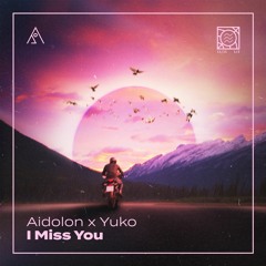 Aidolon x Yuko - I Miss You