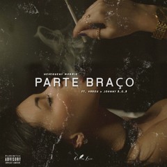 Parte Braço (Ft. Varox & Johnny B.O.B)