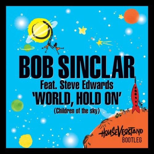 Stream Bob Sinclar - World, Hold On (HouseVerstand Bootleg) by  HouseVerstand | Listen online for free on SoundCloud