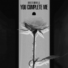 BREAMHILL - You Complete Me [Exclusive Release]
