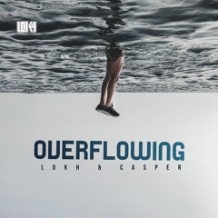 LOKH & CASPER - OverFlowing (Original Mix)