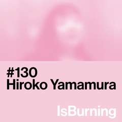 Hiroko Yamamura... IsBurning #130
