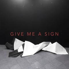 GIVE ME A SIGN
