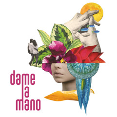 Dame la Mano (feat. Echo, Eva Ryjlen, Floridablanca, Gotelé, Milena Brody, Penny Necklace, Rufus T. Firefly & Yogures de Coco)