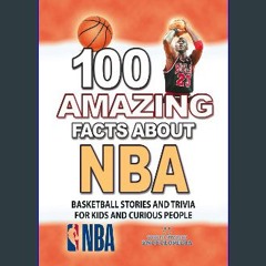 ebook read pdf 💖 100 AMAZING FACTS ABOUT NBA: Inspirational Basketball Stories and Trivia for Kids