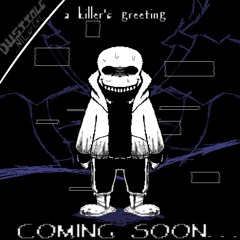 DUSTTALE Nil End - A Killer's Greeting (Snowdin Encounter V1)