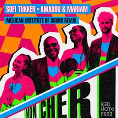 Sofi Tukker, Amadou & Mariam - Mon Cheri (Mexican Institute Of Sound Remix)