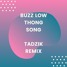 BUZZ LOW - THONG SONG (TADZIK REMIX)
