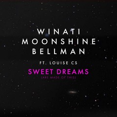 Winati, Moonshine, BELLMAN Feat. Louise CS - Sweet Dreams (Are Made Of This)