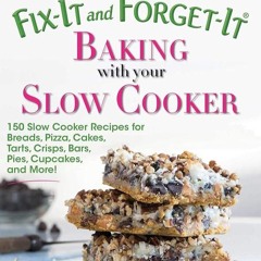 ✔Audiobook⚡️ Fix-It and Forget-It Baking with Your Slow Cooker: 150 Slow Cooker Recipes for Bre