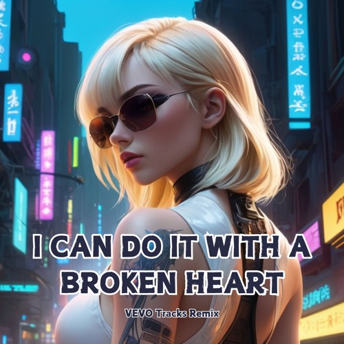I Can Do It With A Broken Heart