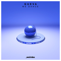 INCOMING : Gueva - We Dance (Original Mix) #WEIRDOS
