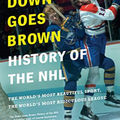 [FREE] EPUB ✉️ The Down Goes Brown History of the NHL: The World's Most Beautiful Spo