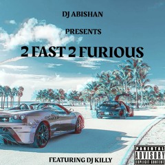2 Fast 2 Furious(Ft. DJ Abishan)