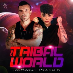 Jose Vasquez Ft. Paula Pivatto - The Tribal World - Original Mix  Soundclound