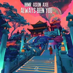 HHMR & Aslon - Always Been You (feat. Axel)