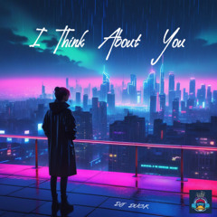 I Think About You