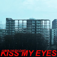 Kiss My Eyes