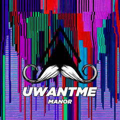 Manor - UWANTME (Original Mix) [MUSTACHE CREW RECORDS]
