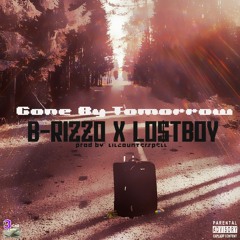 Gone By Tomorrow [Explicit] Ft. B-RizzO X Lo$tBoy [Prod. By Lil☆Counterspell]