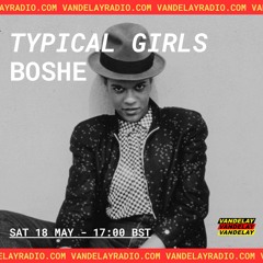 TYPICAL GIRLS w/ BOSHE (18.05.24)